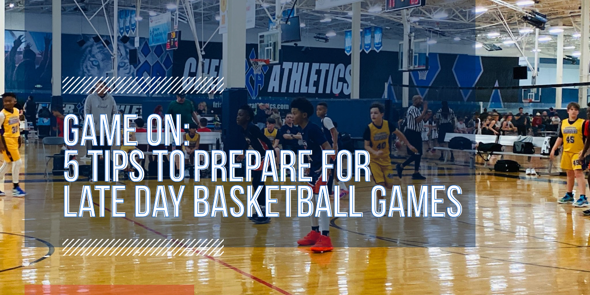 'Game On: 5 Tips to Prepare for Late Day Basketball Games'